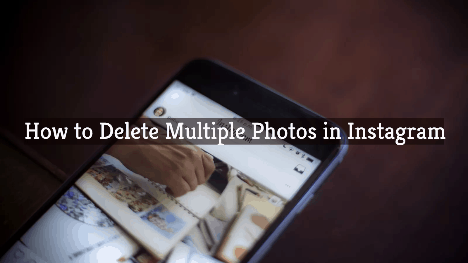 how-to-delete-multiple-photos-in-instagram-save-time-premiuminfo