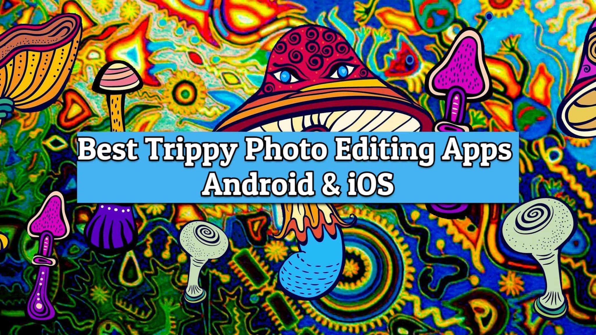 Best Trippy Photo Editing Apps for Android & iOS PremiumInfo